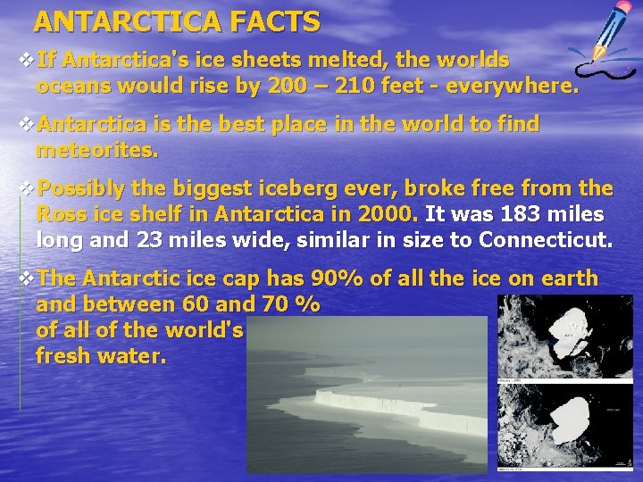 ANTARCTICA FACTS v. If Antarctica's ice sheets melted, the worlds oceans would rise by
