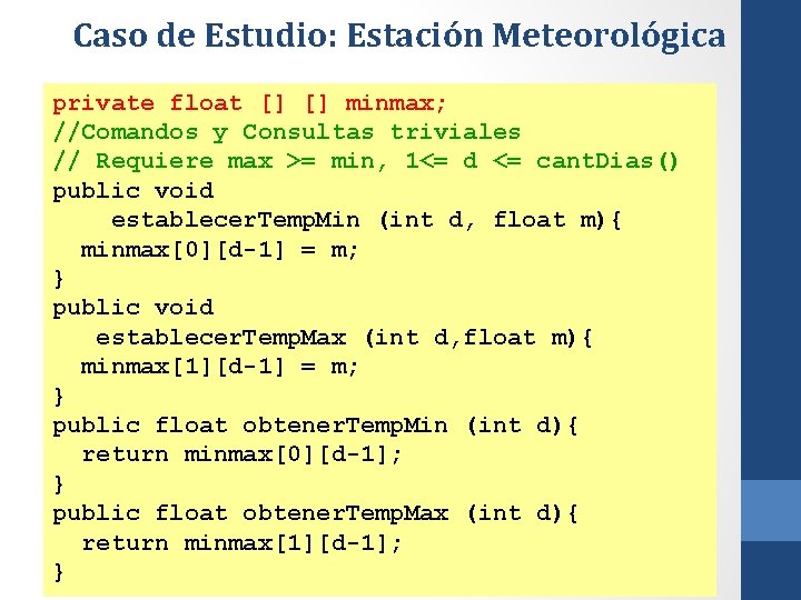 Caso de Estudio: Estación Meteorológica private float [] [] minmax; //Comandos y Consultas triviales