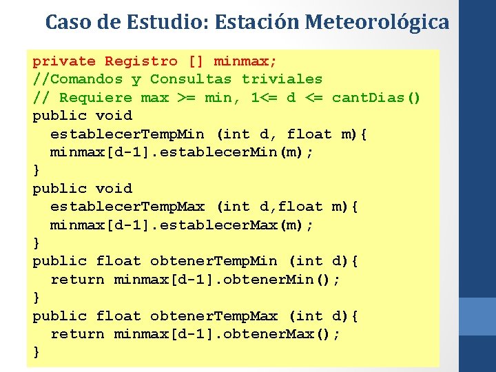 Caso de Estudio: Estación Meteorológica private Registro [] minmax; //Comandos y Consultas triviales //