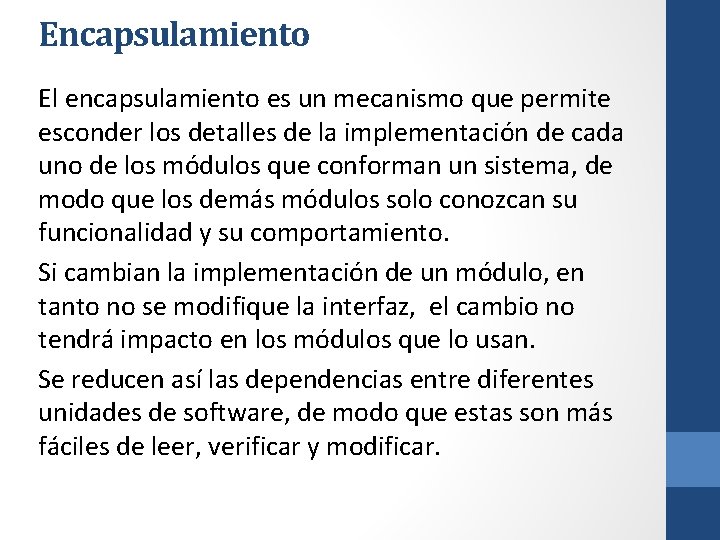 Encapsulamiento El encapsulamiento es un mecanismo que permite esconder los detalles de la implementación