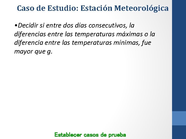 Caso de Estudio: Estación Meteorológica • Decidir si entre dos días consecutivos, la diferencias