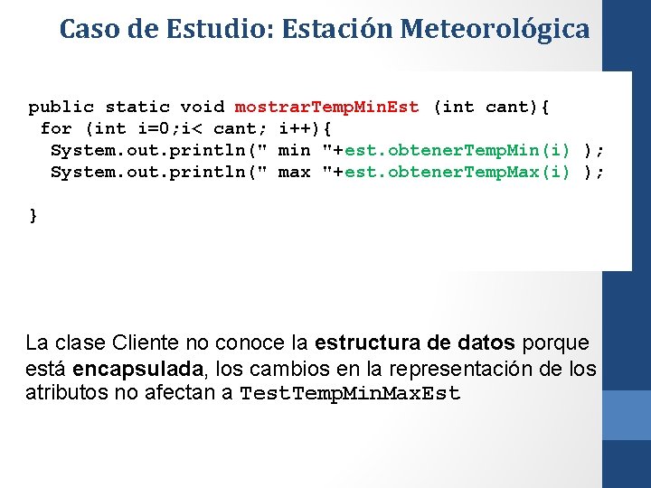 Caso de Estudio: Estación Meteorológica public static void mostrar. Temp. Min. Est (int cant){