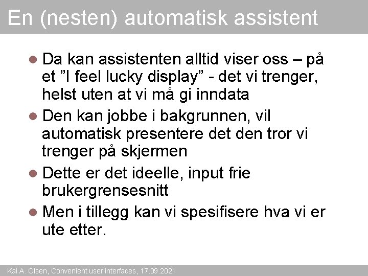 En (nesten) automatisk assistent l Da kan assistenten alltid viser oss – på et