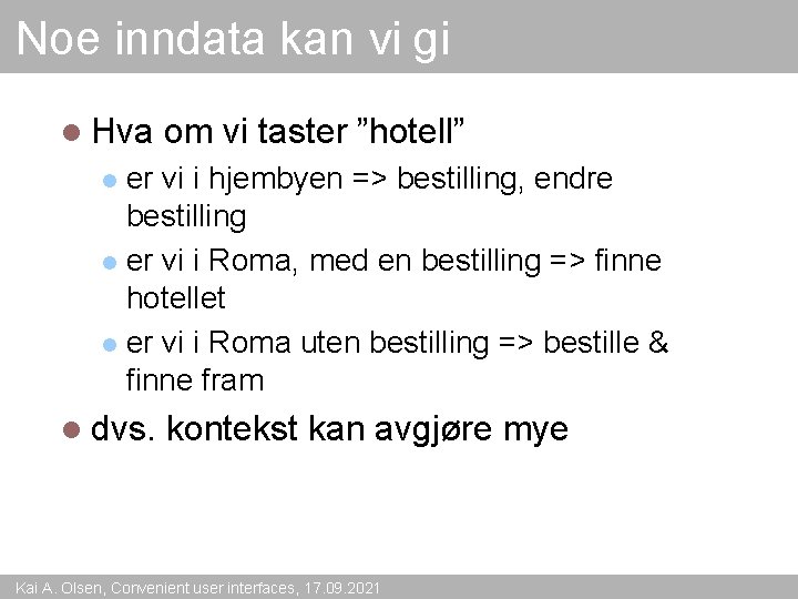 Noe inndata kan vi gi l Hva om vi taster ”hotell” er vi i