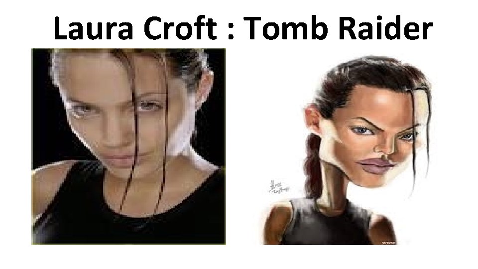 Laura Croft : Tomb Raider Laura Croft : Tomb Raider
