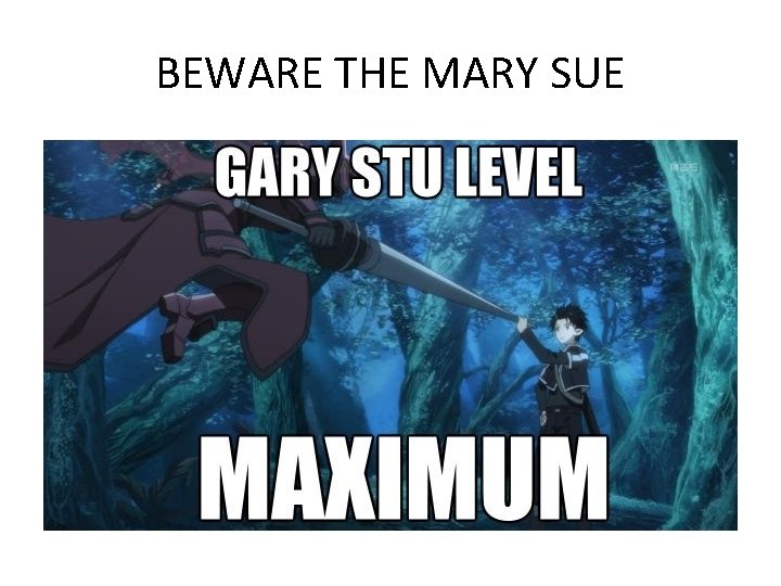 BEWARE THE MARY SUE 