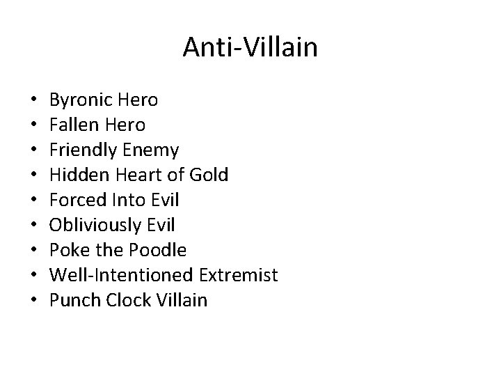 Anti-Villain • • • Byronic Hero Fallen Hero Friendly Enemy Hidden Heart of Gold