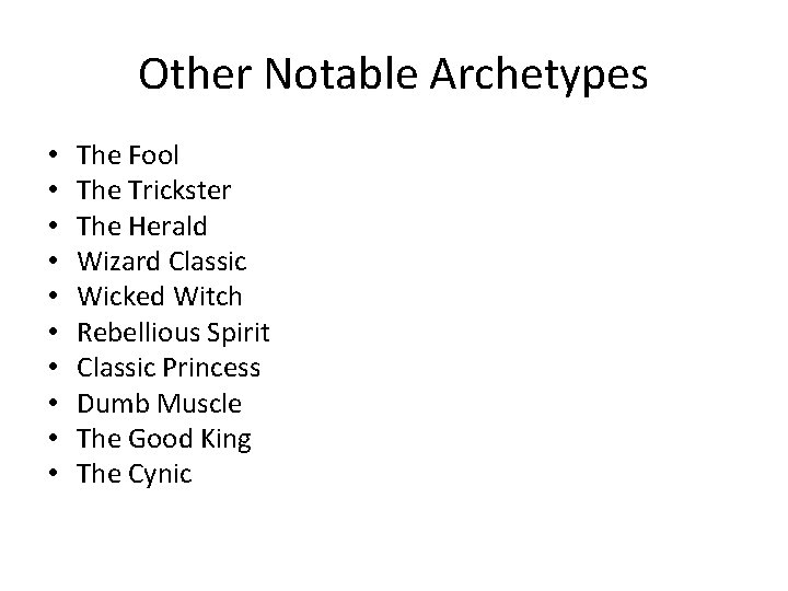 Other Notable Archetypes • • • The Fool The Trickster The Herald Wizard Classic