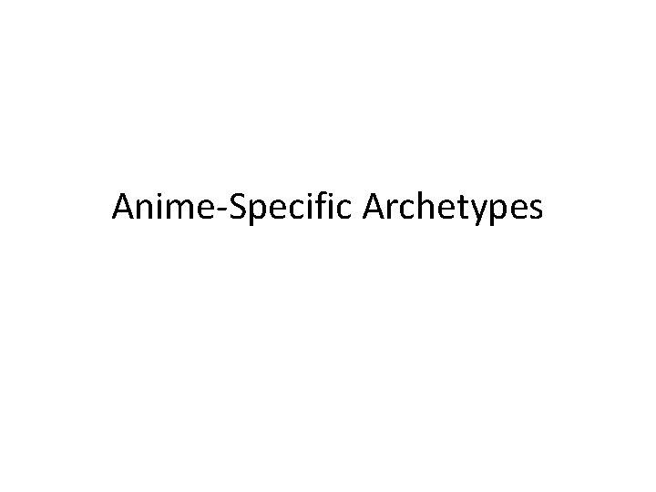 Anime-Specific Archetypes 