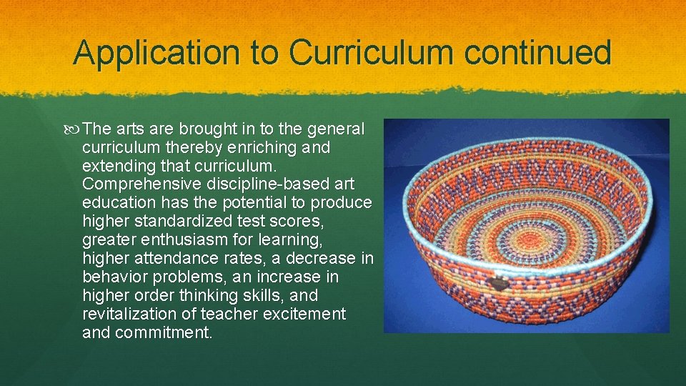Application to Curriculum continued The arts are brought in to the general curriculum thereby