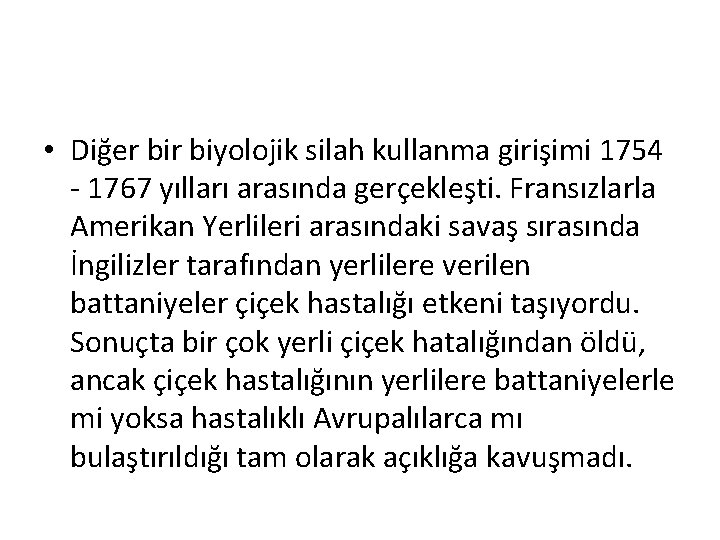  • Diğer biyolojik silah kullanma girişimi 1754 - 1767 yılları arasında gerçekleşti. Fransızlarla