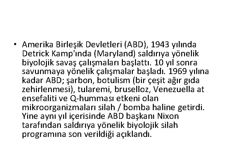  • Amerika Birleşik Devletleri (ABD), 1943 yılında Detrick Kamp'ında (Maryland) saldırıya yönelik biyolojik