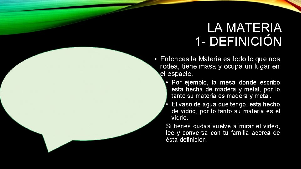 LA MATERIA 1 - DEFINICIÓN • Entonces la Materia es todo lo que nos