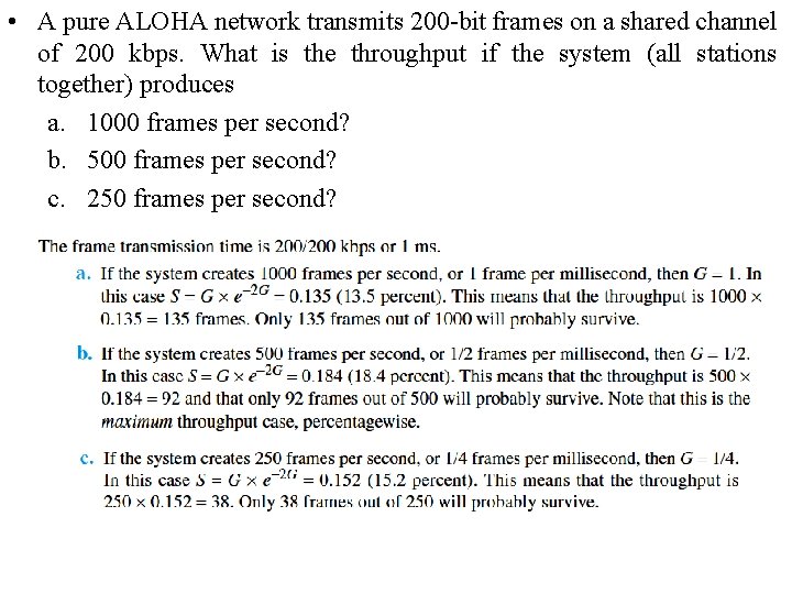  • A pure ALOHA network transmits 200 -bit frames on a shared channel