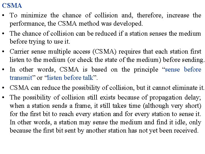 CSMA • To minimize the chance of collision and, therefore, increase the performance, the