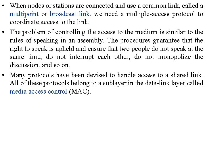  • When nodes or stations are connected and use a common link, called