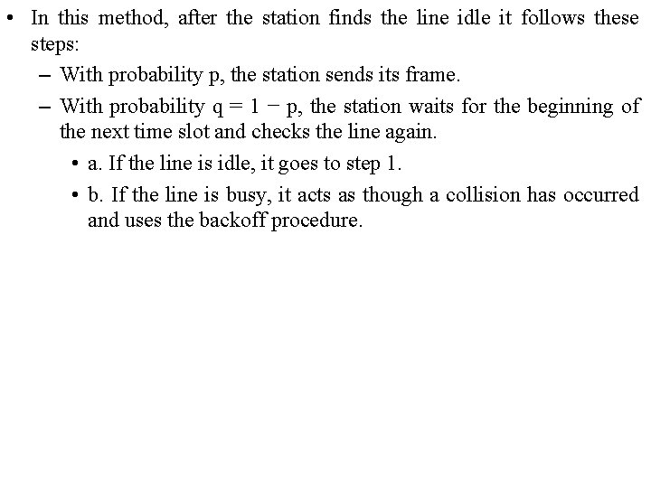  • In this method, after the station finds the line idle it follows