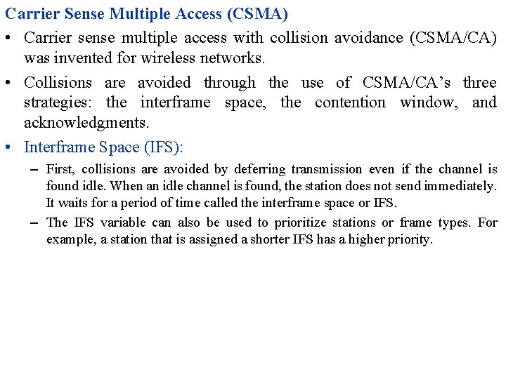 Carrier Sense Multiple Access (CSMA) • Carrier sense multiple access with collision avoidance (CSMA/CA)