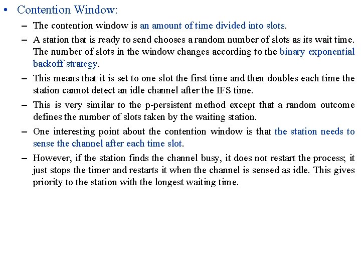  • Contention Window: – The contention window is an amount of time divided