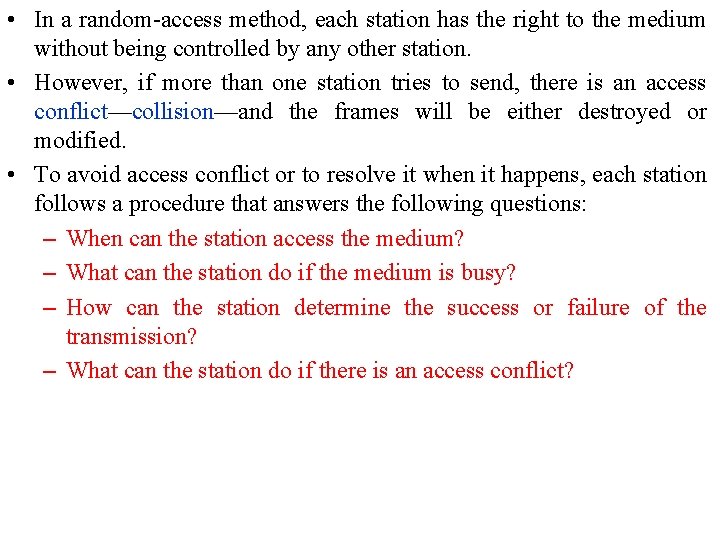  • In a random-access method, each station has the right to the medium