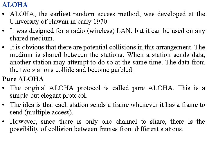 ALOHA • ALOHA, the earliest random access method, was developed at the University of