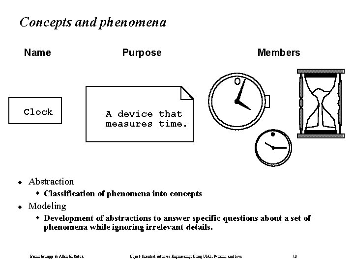 Concepts and phenomena Name Clock ¨ Purpose Members A device that measures time. Abstraction