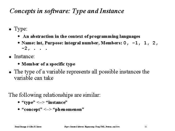 Concepts in software: Type and Instance ¨ Type: w An abstraction in the context