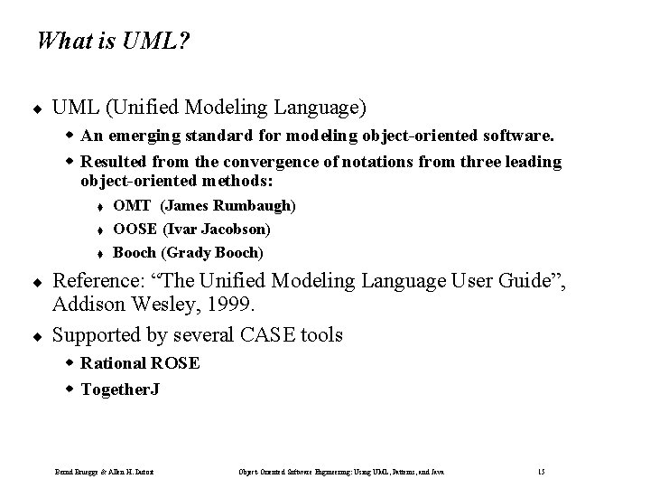 What is UML? ¨ UML (Unified Modeling Language) w An emerging standard for modeling