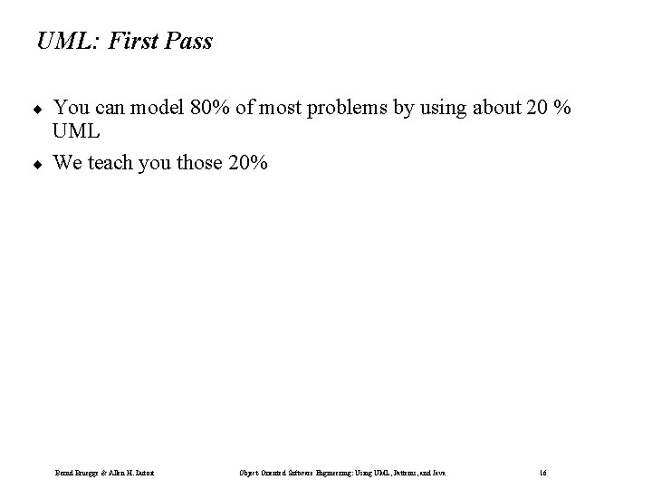 UML: First Pass ¨ ¨ You can model 80% of most problems by using