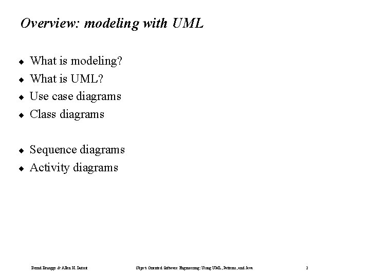 Overview: modeling with UML ¨ ¨ ¨ What is modeling? What is UML? Use