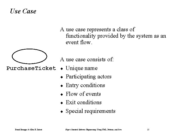 Use Case A use case represents a class of functionality provided by the system