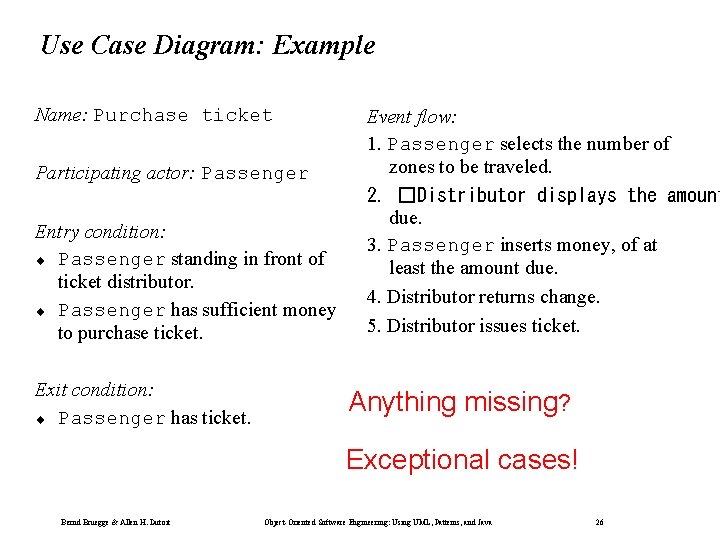 Use Case Diagram: Example Name: Purchase ticket Participating actor: Passenger Entry condition: ¨ Passenger