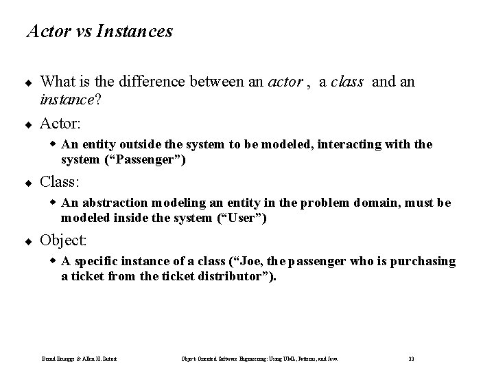 Actor vs Instances ¨ ¨ What is the difference between an actor , a