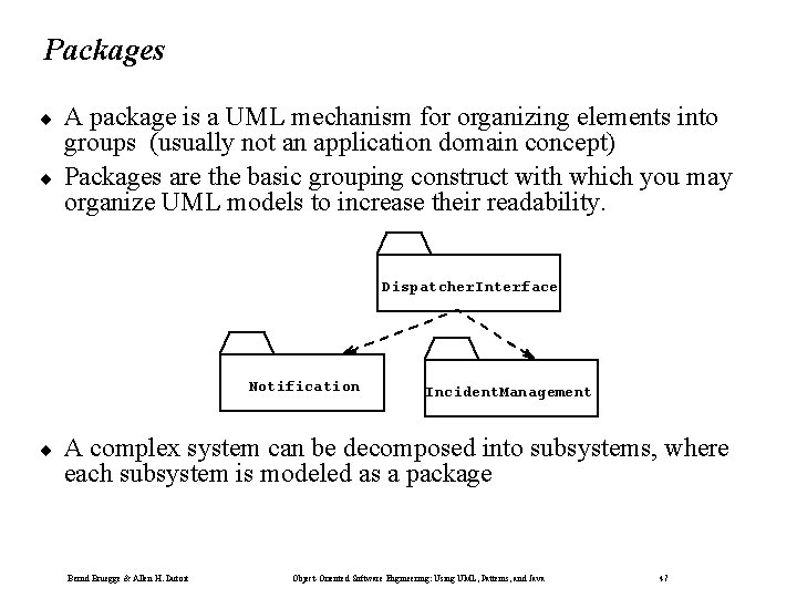 Packages ¨ ¨ A package is a UML mechanism for organizing elements into groups