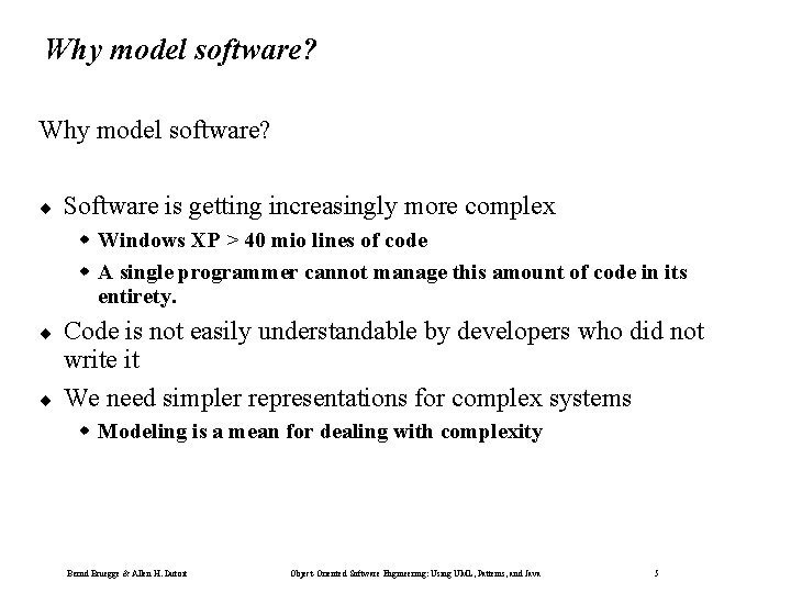 Why model software? ¨ Software is getting increasingly more complex w Windows XP >