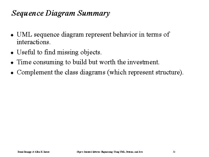 Sequence Diagram Summary ¨ ¨ UML sequence diagram represent behavior in terms of interactions.