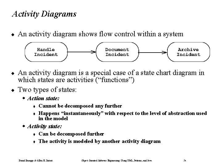 Activity Diagrams ¨ An activity diagram shows flow control within a system ¨ An