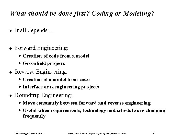 What should be done first? Coding or Modeling? ¨ It all depends…. ¨ Forward
