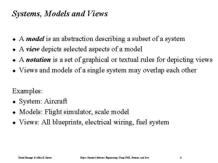 Systems, Models and Views ¨ ¨ A model is an abstraction describing a subset