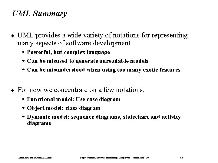 UML Summary ¨ UML provides a wide variety of notations for representing many aspects