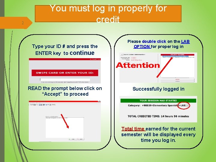 2 You must log in properly for credit Type your ID # and press