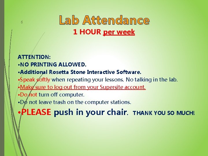 6 Lab Attendance 1 HOUR per week ATTENTION: • NO PRINTING ALLOWED. • Additional