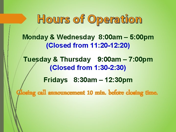 Hours of Operation Monday & Wednesday 8: 00 am – 5: 00 pm (Closed