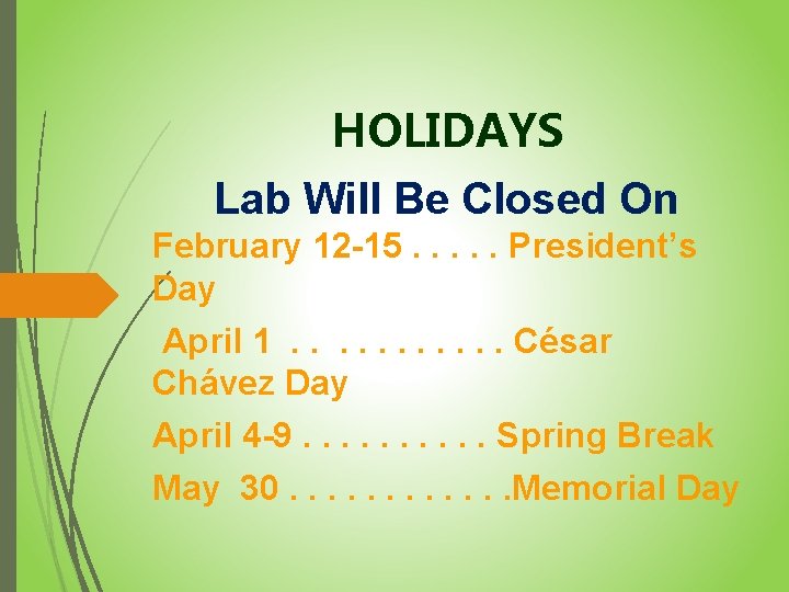 HOLIDAYS Lab Will Be Closed On February 12 -15. . . President’s Day April