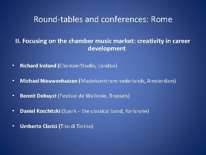 Round-tables and conferences: Rome II. Focusing on the chamber music market: creativity in career