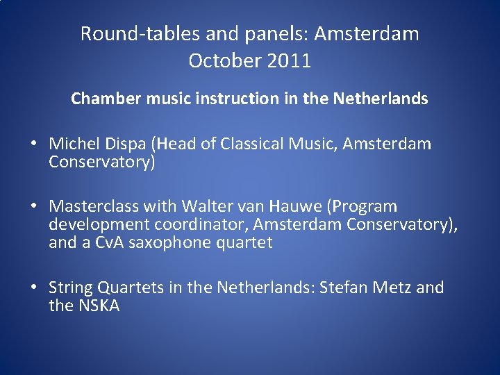Round-tables and panels: Amsterdam October 2011 Chamber music instruction in the Netherlands • Michel