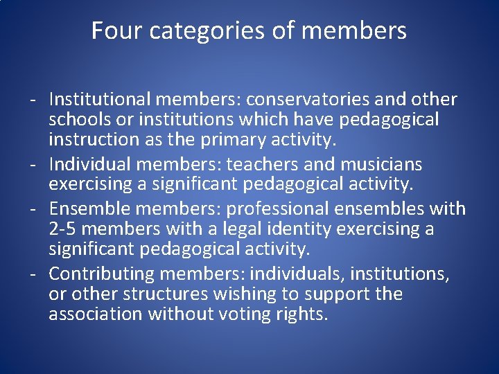 Four categories of members - Institutional members: conservatories and other schools or institutions which