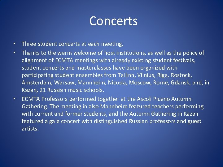 Concerts • Three student concerts at each meeting. • Thanks to the warm welcome