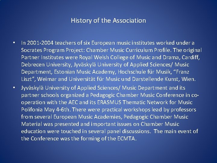 History of the Association • In 2001 -2004 teachers of six European music institutes