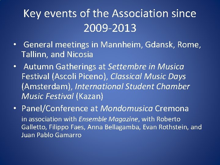 Key events of the Association since 2009 -2013 • General meetings in Mannheim, Gdansk,